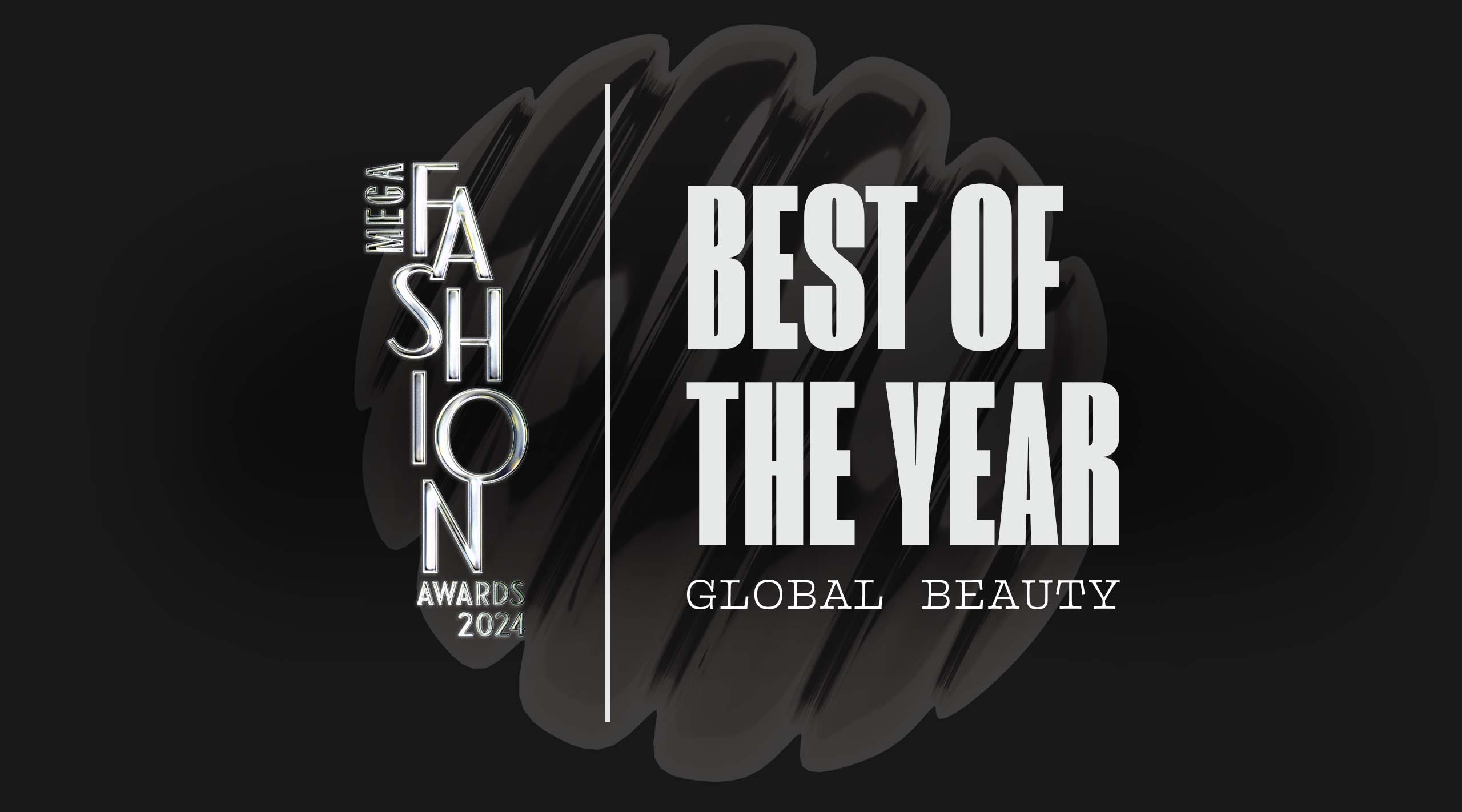 MEGA Fashion Awards 2024 Best of the Year Global Beauty