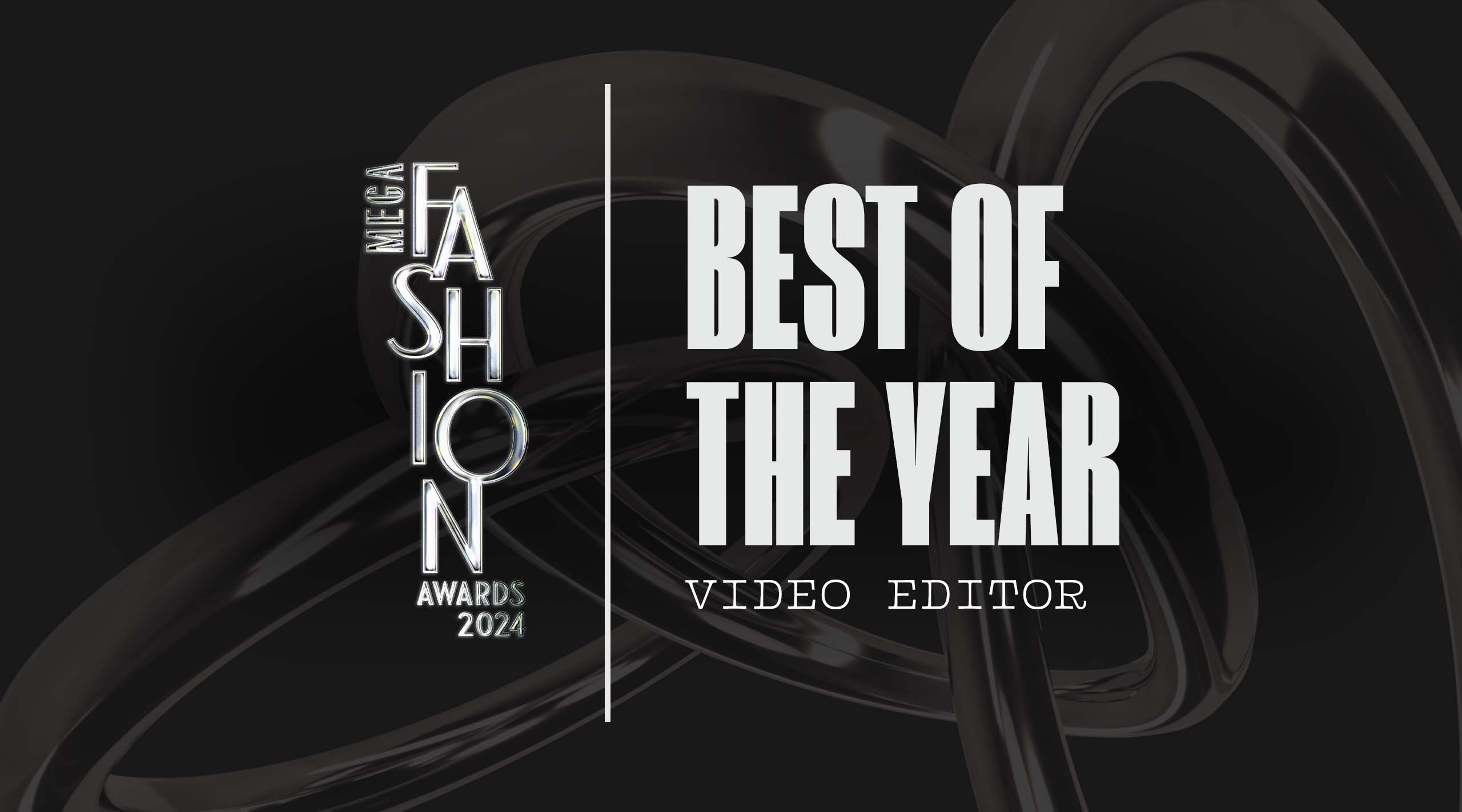 MEGA Fashion Awards 2024 Video Editor of the Year