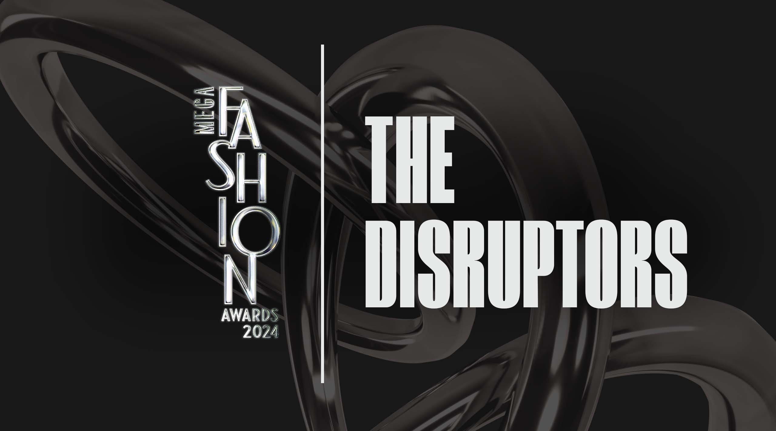 MEGA Fashion Awards 2024 The Disruptors